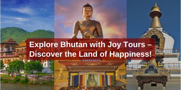 Read more about the article Explore Bhutan with Joy Tours – Discover the Land of Happiness!