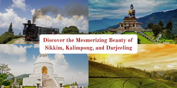 Read more about the article Discover the Mesmerizing Beauty of Sikkim, Kalimpong, and Darjeeling